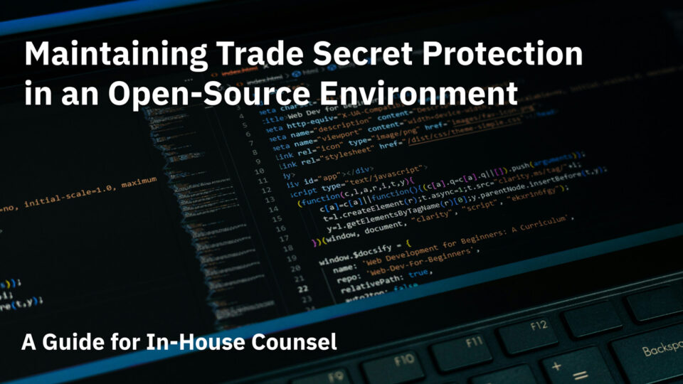 Maintaining Trade Secret Protection in an Open-Source Environment